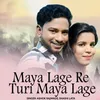 About Maya Lage Re Turi Maya Lage Song